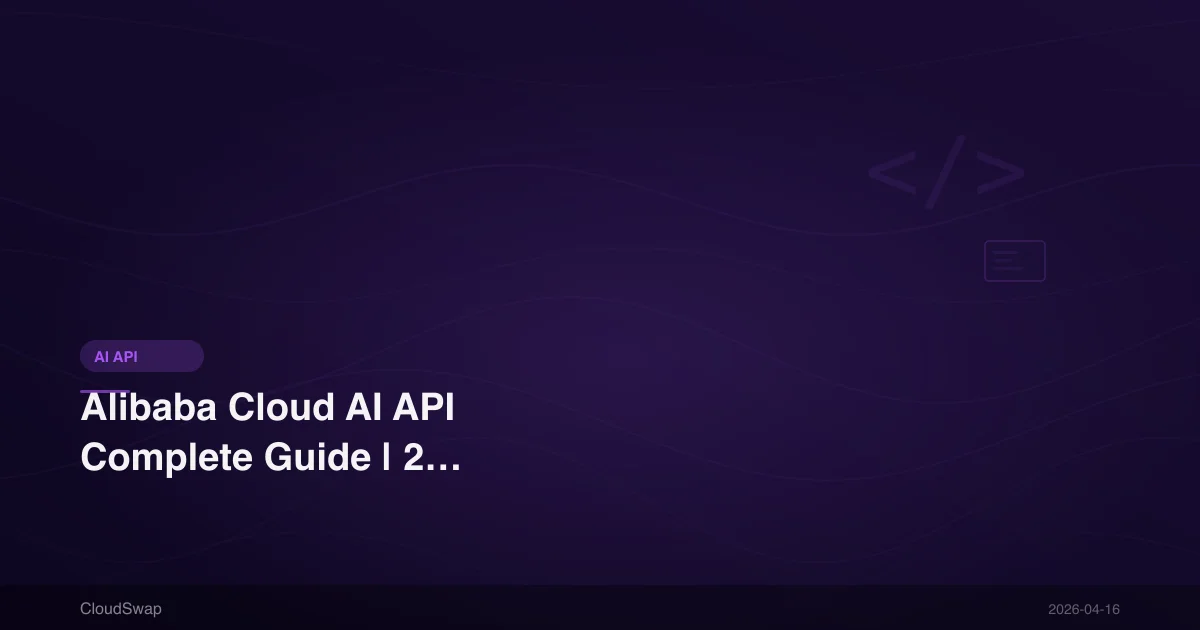 Alibaba Cloud AI API Complete Guide | 2026 Qwen, Bailian Platform Features & Tutorial