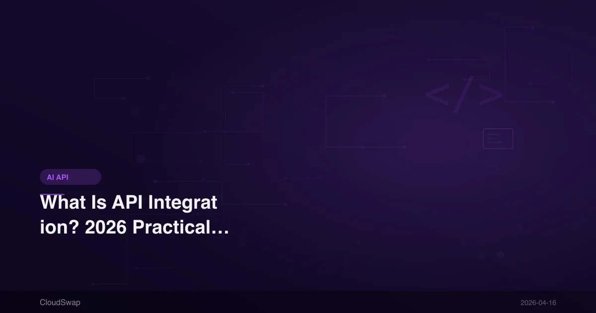 What Is API Integration? 2026 Practical Guide to API Integration (With Troubleshooting)