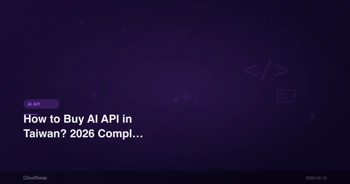How to Buy AI API in Taiwan? 2026 Complete Purchase & Payment Guide (OpenAI, Claude, Gemini)