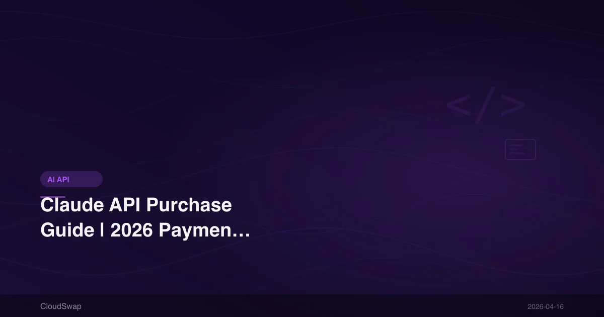 Claude API Purchase Guide | 2026 Payment Methods & Application Process for Taiwan Users
