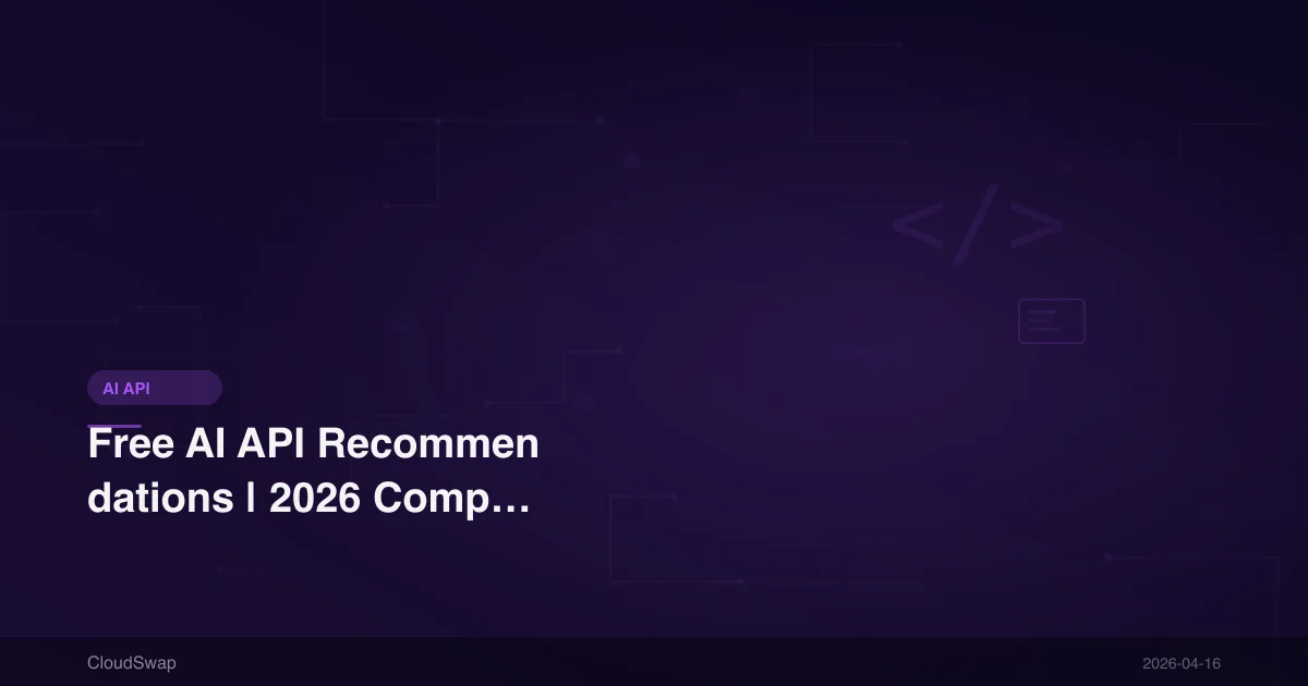 Free AI API Recommendations | 2026 Complete Review of 8 Free LLM APIs with Limitations