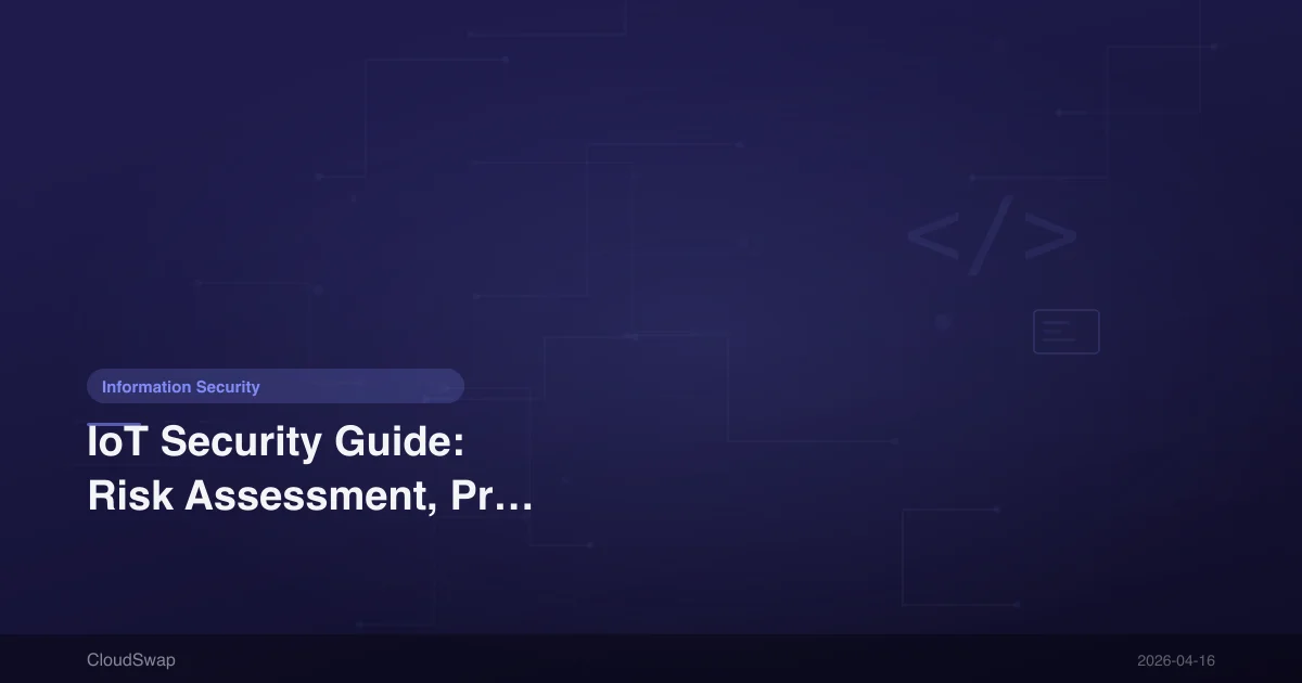 IoT Security Guide: Risk Assessment, Protection Strategies, Product Selection [2025]
