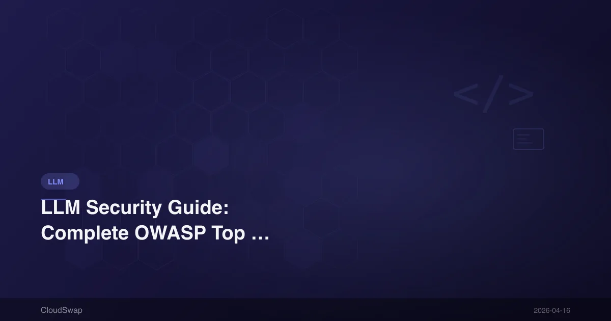 LLM Security Guide: Complete OWASP Top 10 Risk Protection Analysis [2026]