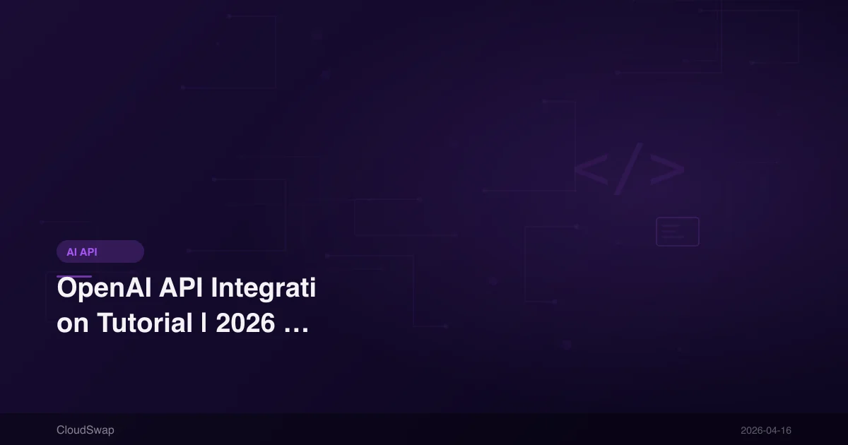 OpenAI API Integration Tutorial | 2026 Python SDK Complete Guide from Scratch