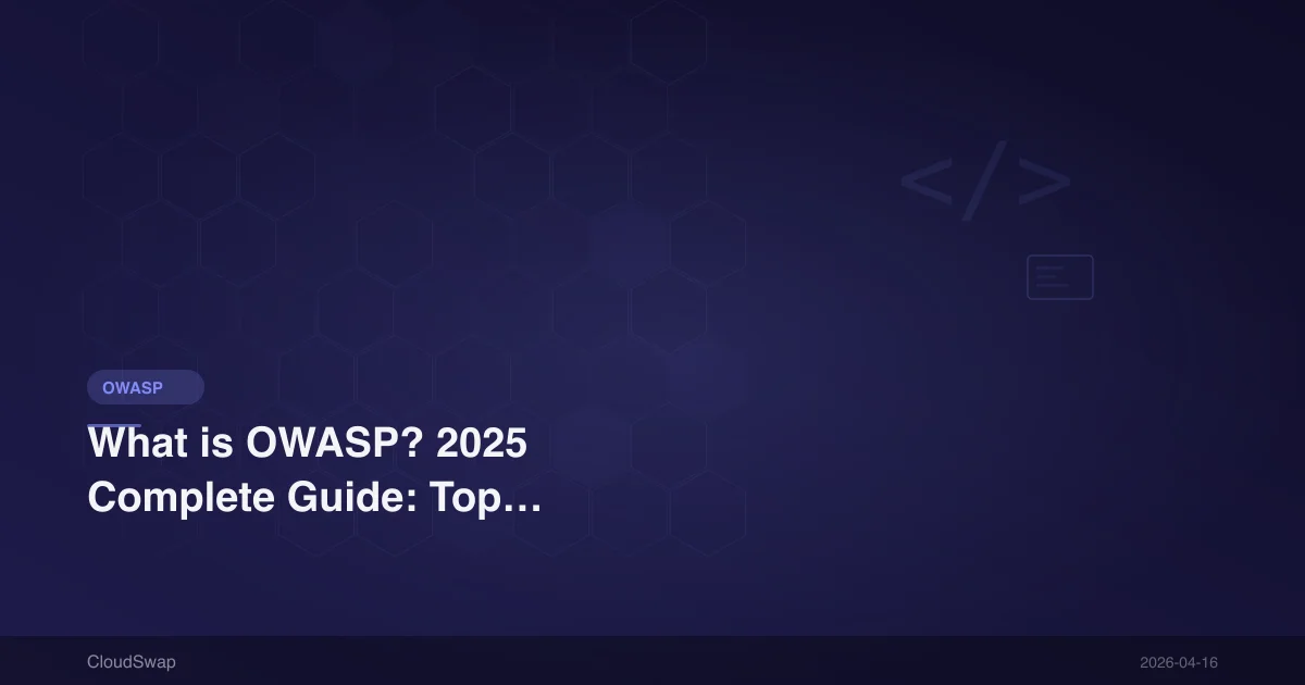 What is OWASP? 2025 Complete Guide: Top 10, ZAP Tools, Security Standards Explained