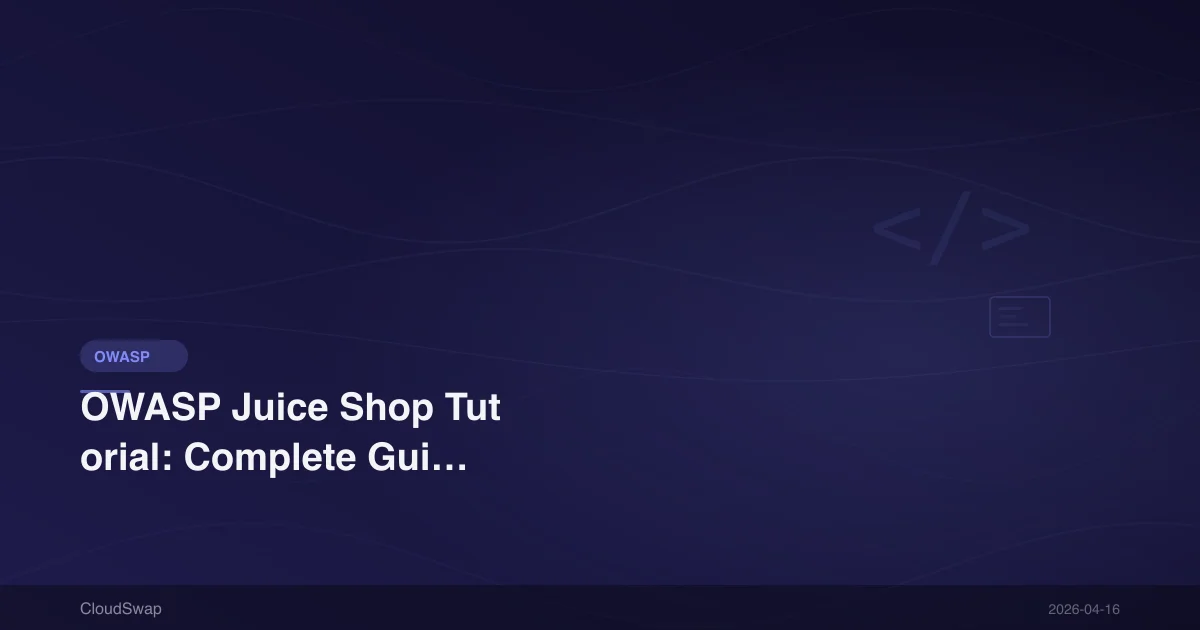 OWASP Juice Shop Tutorial: Complete Guide to Free Web Security Vulnerability Practice