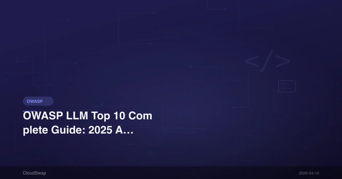 OWASP LLM Top 10 Complete Guide: 2025 AI Large Language Model Top Ten Security Risks