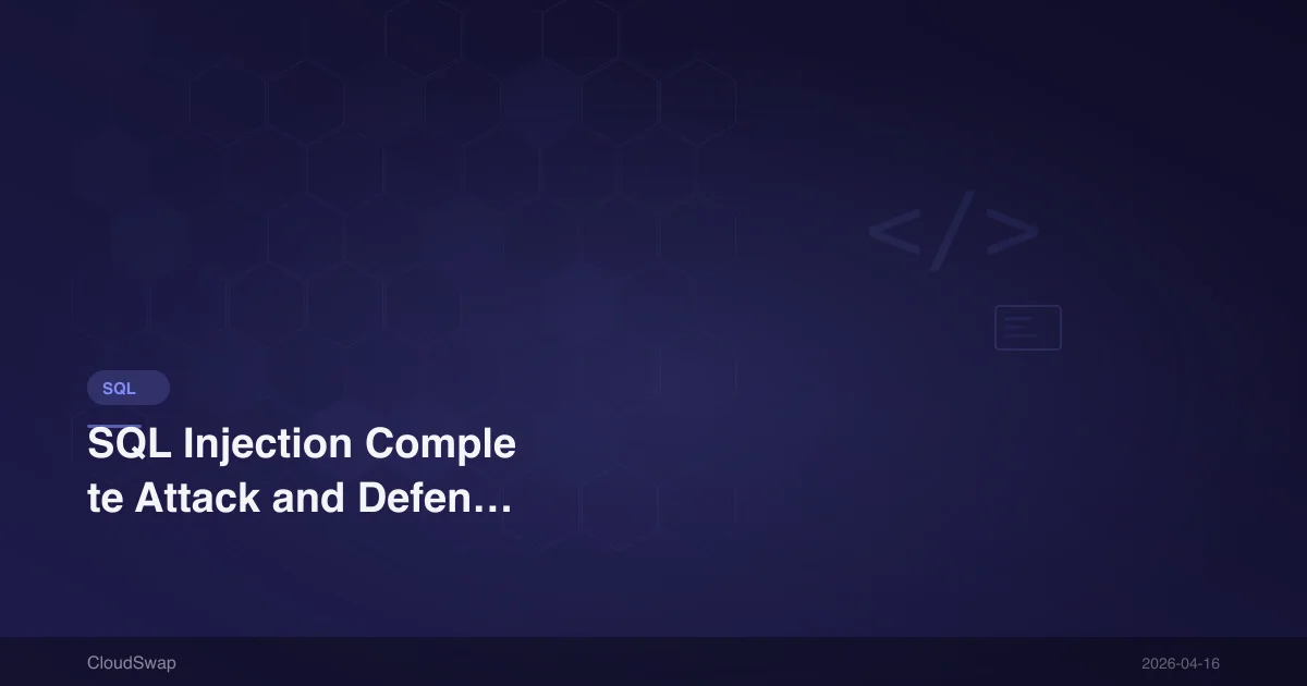 SQL Injection Complete Attack and Defense Guide: Principle Analysis and Prevention [2025]