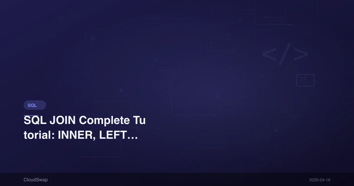 SQL JOIN Complete Tutorial: INNER, LEFT, RIGHT, FULL JOIN Illustrated [2025]