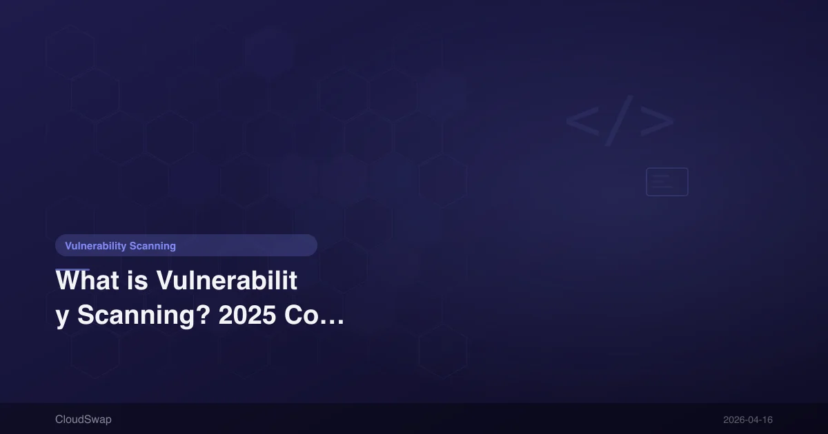 What is Vulnerability Scanning? 2025 Complete Guide | From Principles to Practice