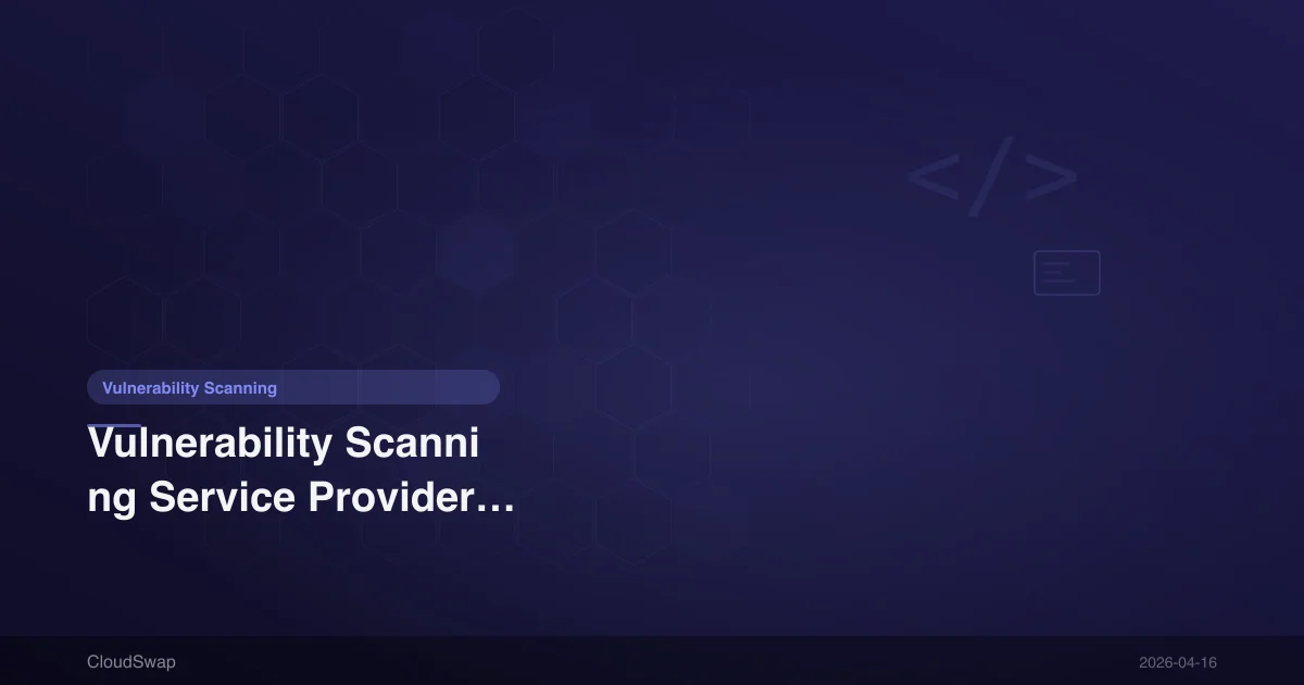 Vulnerability Scanning Service Provider Comparison | 2025 Complete Market Analysis and Selection Guide