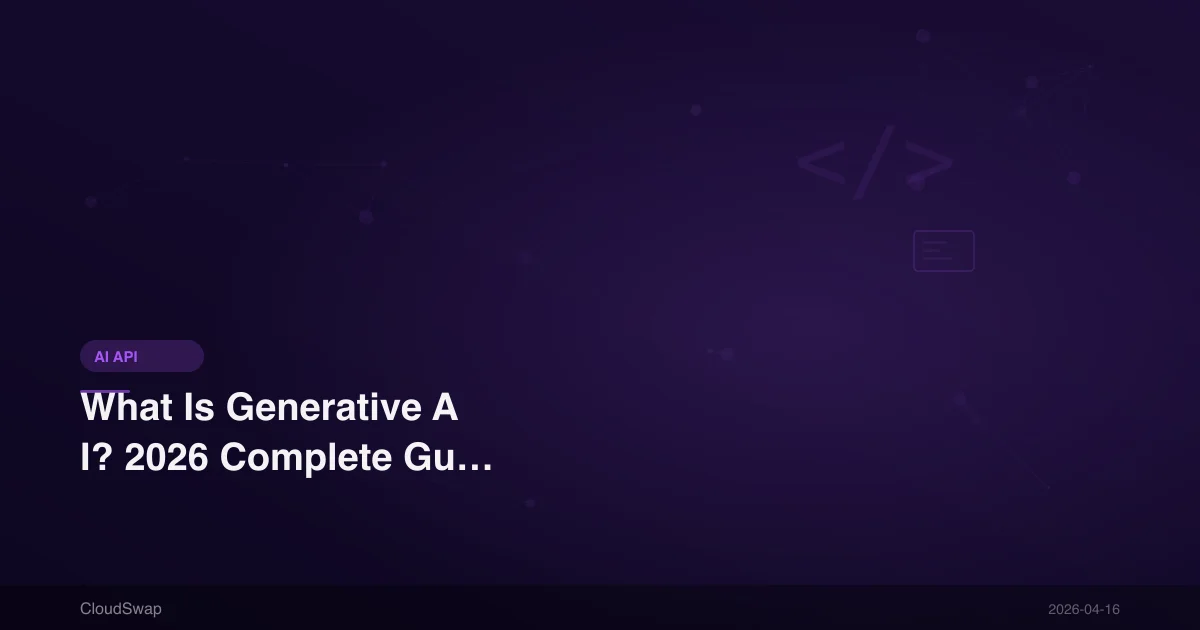 What Is Generative AI? 2026 Complete Guide | Applications, Tools, and Tech Trends